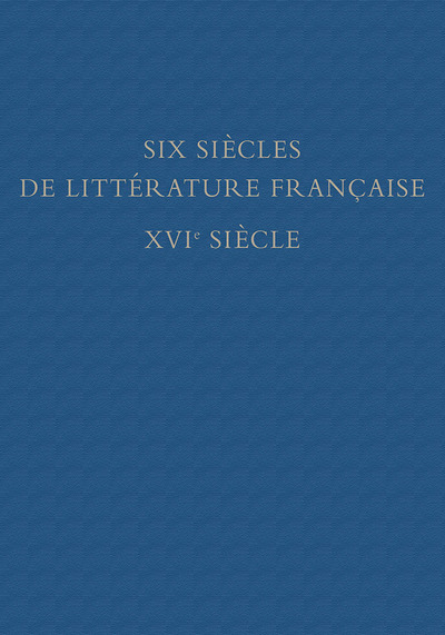 Image de Six siècles de littérature française. XVIe siècle. Bibliothèque Jean Bonna. 2 tomes: première partie