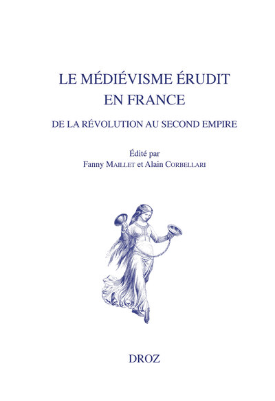Image de Le médiévisme érudit en France de la Révolution au Second Empire