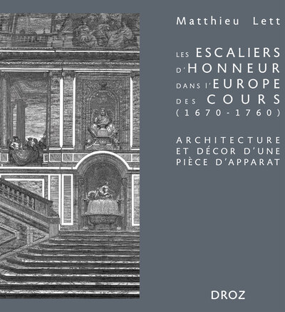 Image de Les escaliers d'honneur dans l'Europe des cours (1670-1760)