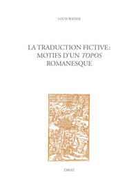 Image de La traduction fictive : motifs d'un topos romanesque