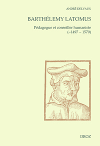 Picture of Barthélemy Latomus, pédagogue et conseiller humaniste (1497 - 1570)