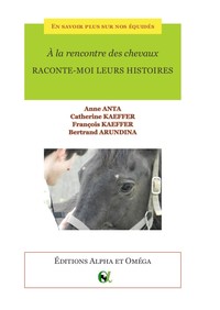 Picture of A la rencontre des chevaux. Raconte-moi leurs histoires.