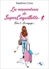 Image de Les mésaventures de SuperCoquillette TOME 2 (humour, confiance en soi)