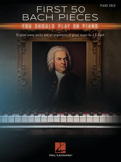 Picture of JOHANN SEBASTIAN BACH : FIRST 50 BACH PIECES YOU SHOULD PLAY ON THE PIANO