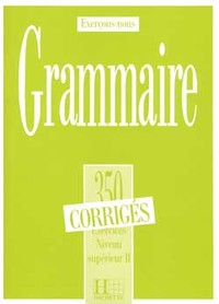 Image de Grammaire - Les 350 Exercices + corrigés (Supérieur 2)