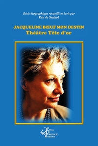 Image de Jacqueline Bœuf Mon destin : Théâtre Tête d'Or
