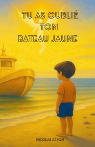 Image de Tu as oublié ton bateau jaune