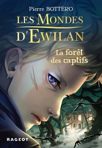 Image de Les Mondes d'Ewilan - La forêt des captifs