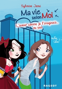 Picture of Ma vie selon moi T6 : L'avenir comme je l'imaginais... ou pas