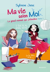 Picture of Ma vie selon moi - Le grand moment que j'attendais - Partie 1
