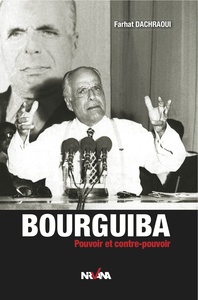 Image de Bourguiba, Pouvoir Et Contre Pouvoir