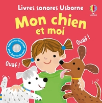 Picture of Mon chien et moi - livres sonores Usborne - dès 1 an