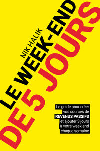 Picture of Le week-end de 5 jours - Devenir rentier et développer des revenus passif pour atteindre la liberté