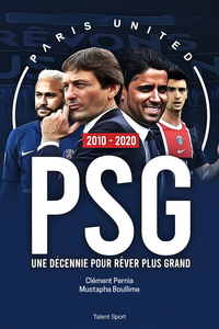 Image de PSG 2010 - 2020 : Une décennie pour rêver plus grand