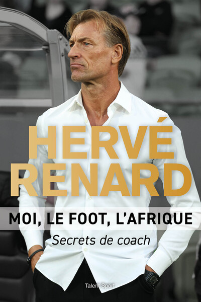 Picture of Hervé Renard - Moi, le foot, l'Afrique