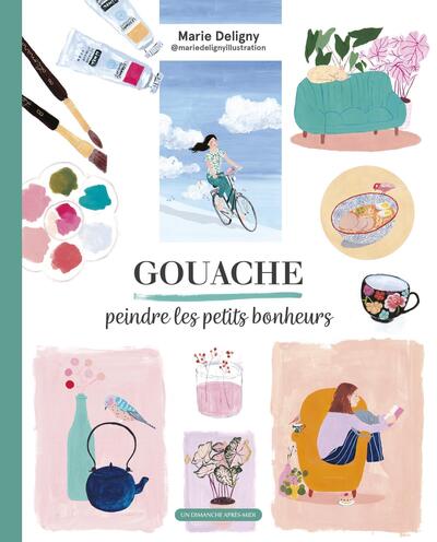 Picture of Gouache, peindre les petits bonheurs