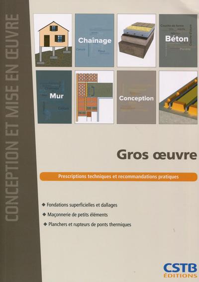 Picture of GROS OEUVRE  PRESCRIPTIONS TECHNIQUES ET RECOMMANDATIONS PRATIQUES