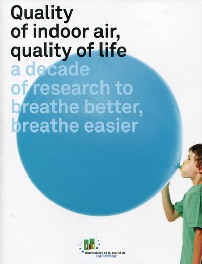 Picture of QUALITY OF INDOOR AIR, QUALITY OF LIFE. A DECADE OF RESEARCHTO BREATHE BETTER, B