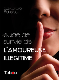 Image de Le guide de survie de l'amoureuse illégitime
