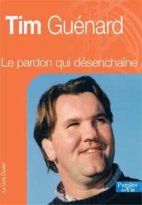 Image de Tim Guénard, le pardon qui désenchaîne