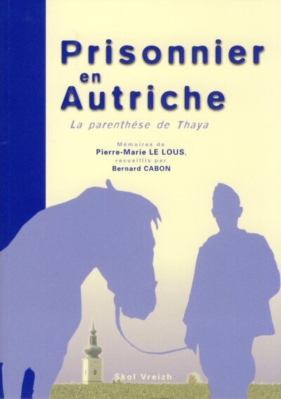 Picture of La parenthèse de Thaya - mémoires de Pierre-Marie Le Lous, paysan breton prisonnier en Basse-Autriche