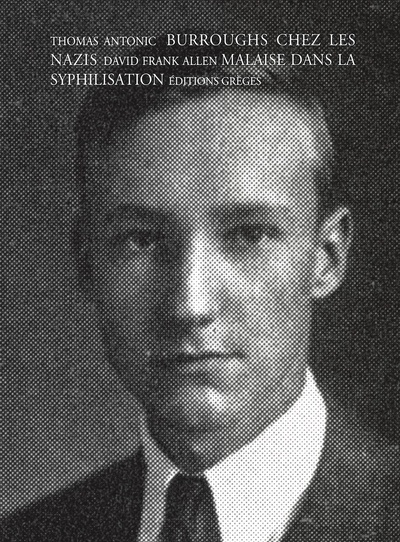 Image de Burroughs chez les nazis suivi de  Malaise dans la syphilisation