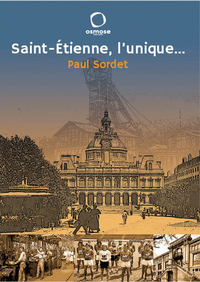 Picture of Saint-Etienne, l'unique... (nouvelle édition)