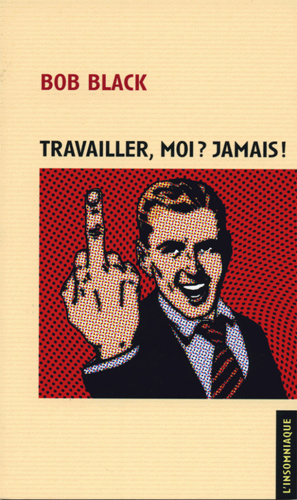 Image de Travailler, moi ? Jamais !