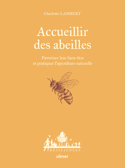 Image de Accueillir des abeilles - Favoriser leur bien-être et pratiquer l'apiculture naturelle