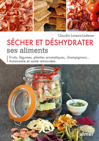 Picture of Sécher et déshydrater ses aliments - Fruits, légumes, plantes aromatiques et champignons...