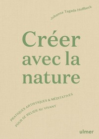Picture of Créer avec la nature - Pratiques artistiques et méditatives pour se relier au vivant