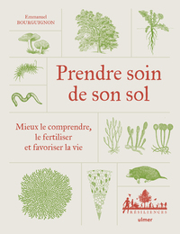 Picture of Prendre soin de son sol - Mieux le comprendre, le fertiliser et favoriser la vie