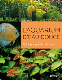 Image de L'aquarium d'eau douce - Guide pratique du débutant