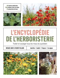 Picture of L'encyclopédie de l'herboristerie - 160 plantes médicinales, 700 remèdes à faire soi-même, 25 préparations de base &middot; Identifier, cueillir, préparer, se soigner &middot; Traiter et soulager tous les maux du quotidien