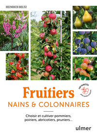 Image de Fruitiers nains & colonnaires - Choisir et cultiver pommiers, poiriers, abricotiers, pruniers... 140 variétés pour balcons et petits jardins
