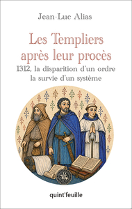 Picture of LES TEMPLIERS APRES LEUR PROCES : 1312, LA DISPARITION D'UN ORDRE, LA SURVIE D'UN SYSTEME
