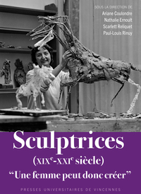 Image de Sculptrices (XIXe-XXIe siècle). « Une femme peut donc créer. »