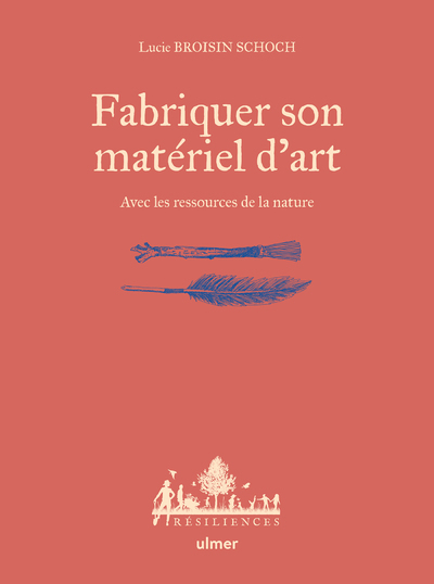 Picture of Fabriquer son matériel d'art - avec les ressources de la nature