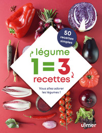 Picture of 1 légume = 3 recettes - Vous allez adorer les légumes !