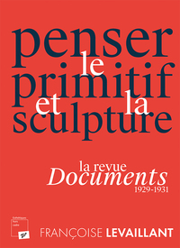 Picture of Penser le primitif et la sculpture. La revue Documents (1929-1931)