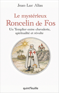Image de LE MYSTERIEUX RONCELIN DE FOS : UN TEMPLIER ENTRE CHEVALERIE, SPIRITUALITE ET REVOLTE