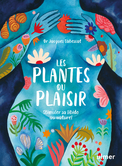 Image de Les plantes du plaisir - Stimuler sa libido au naturel