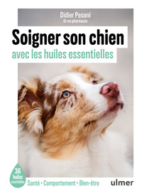 Image de Soigner son chien avec les huiles essentielles - 36 huiles essentielles - Santé / Comportement / Bien-être