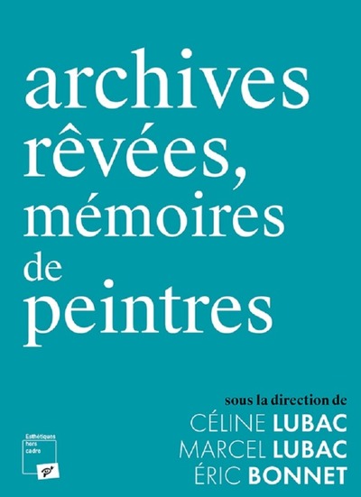 Image de Archives rêvées, mémoires de peintres