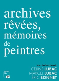 Image de Archives rêvées, mémoires de peintres