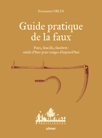 Picture of Guide pratique de la faux - Faux, faucille, fauchon: outils d'hier pour usages d'aujourd'hui