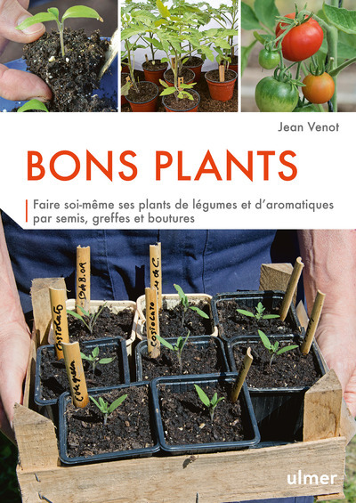 Picture of Bons plants - Faire soi-même ses plants de légumes et d'aromatiques