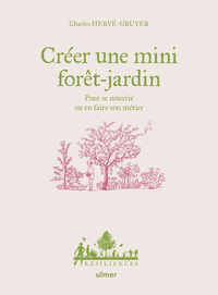 Picture of Créer une mini forêt-jardin - Pour se nourrir ou en faire son métier