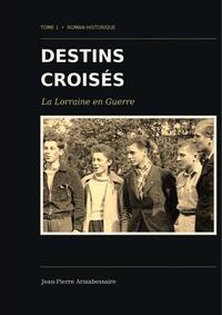Image de Destins Croisés La lorraine en Guerre