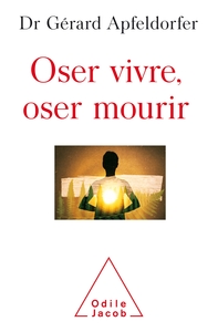Image de Oser vivre, oser mourir